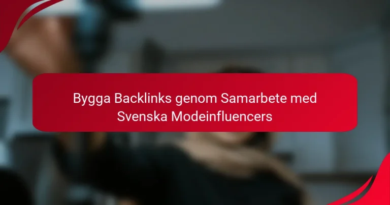Bygga Backlinks genom Samarbete med Svenska Modeinfluencers