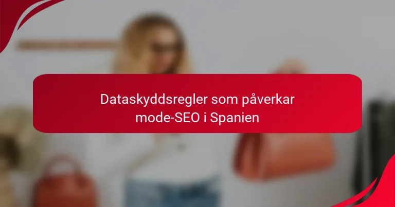 Dataskyddsregler som påverkar mode-SEO i Spanien