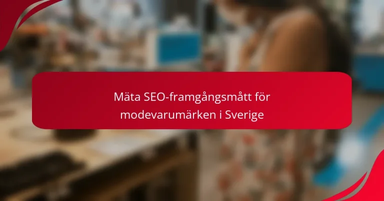 Mäta SEO-framgångsmått för modevarumärken i Sverige