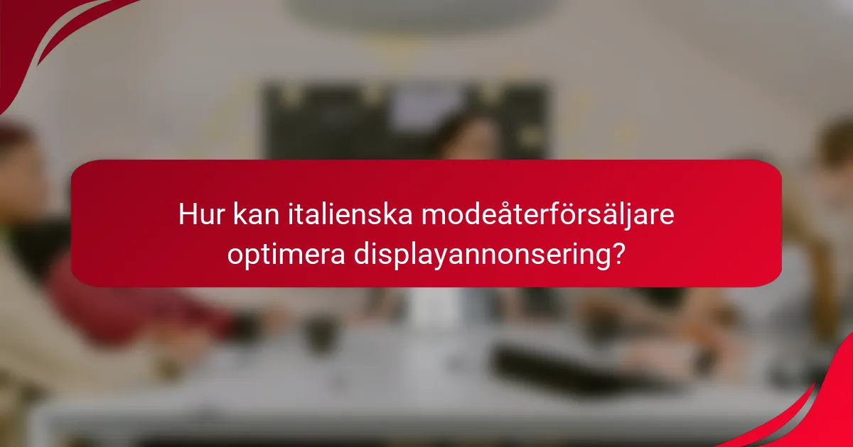 Hur kan italienska modeåterförsäljare optimera displayannonsering?