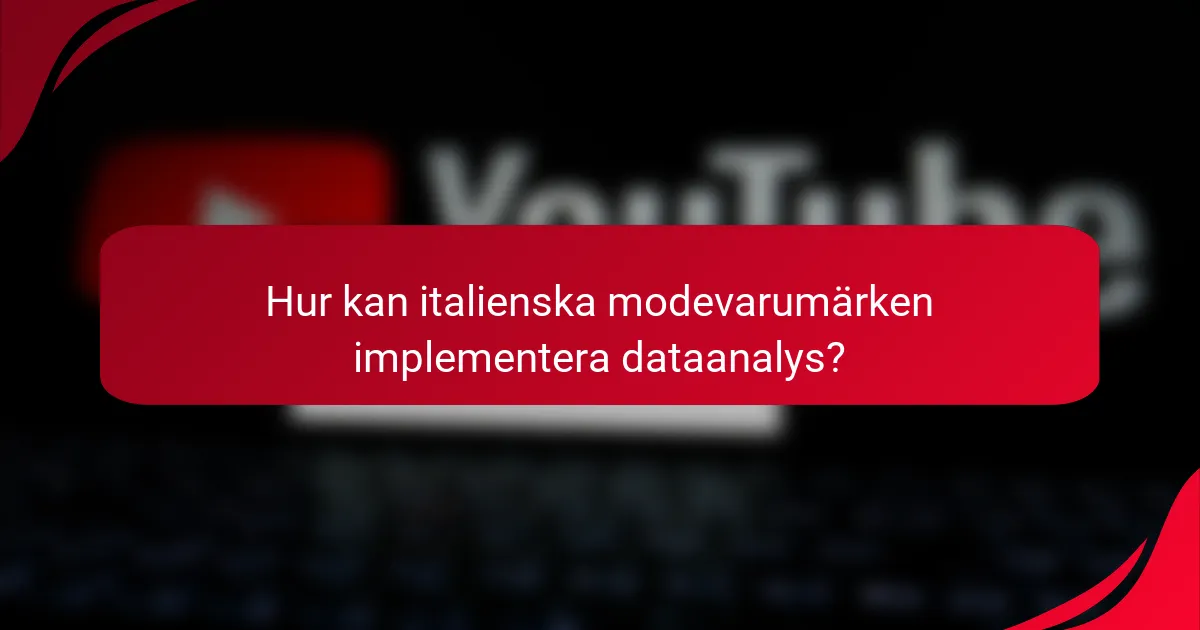 Hur kan italienska modevarumärken implementera dataanalys?