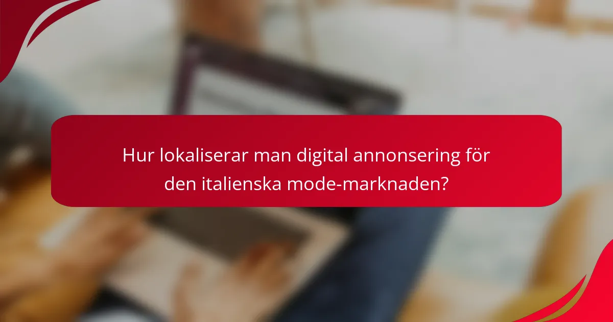 Hur lokaliserar man digital annonsering för den italienska mode-marknaden?