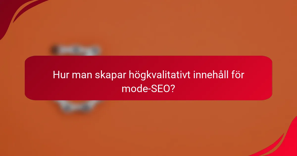 Hur man skapar högkvalitativt innehåll för mode-SEO?