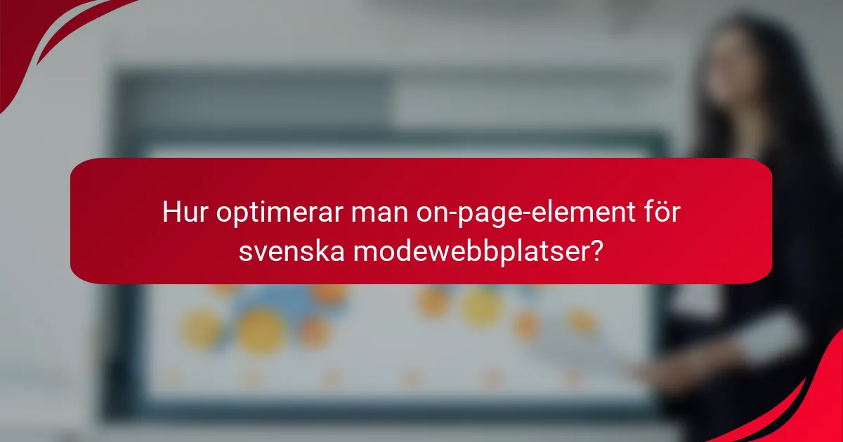 Hur optimerar man on-page-element för svenska modewebbplatser?