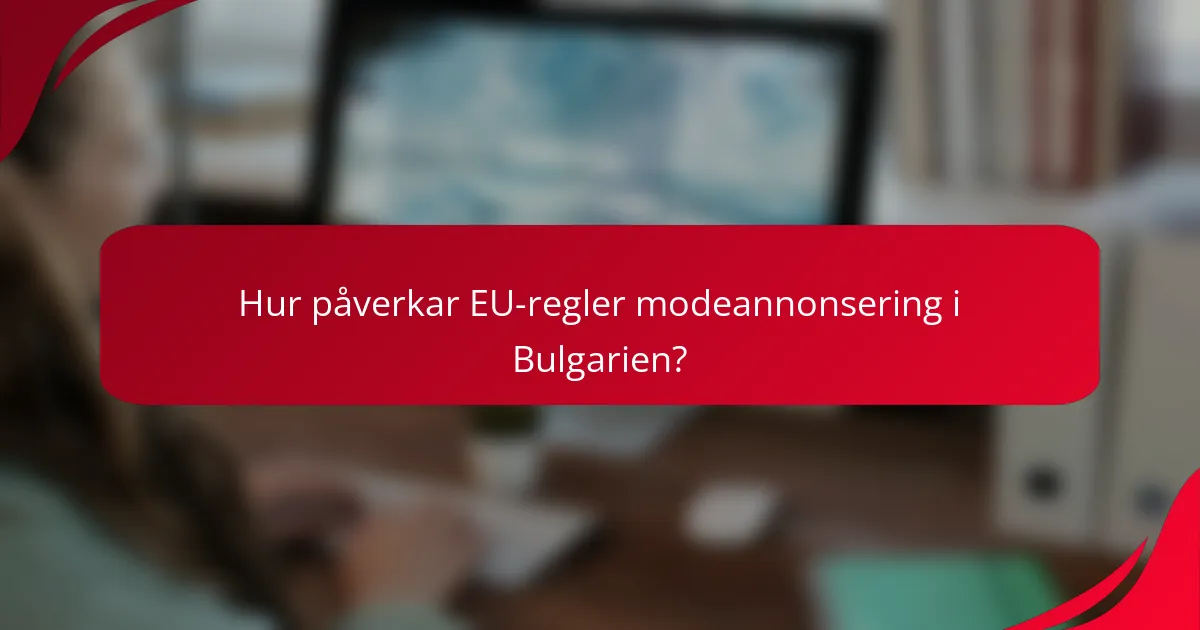 Hur påverkar EU-regler modeannonsering i Bulgarien?