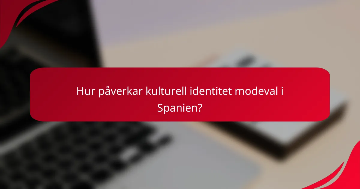 Hur påverkar kulturell identitet modeval i Spanien?