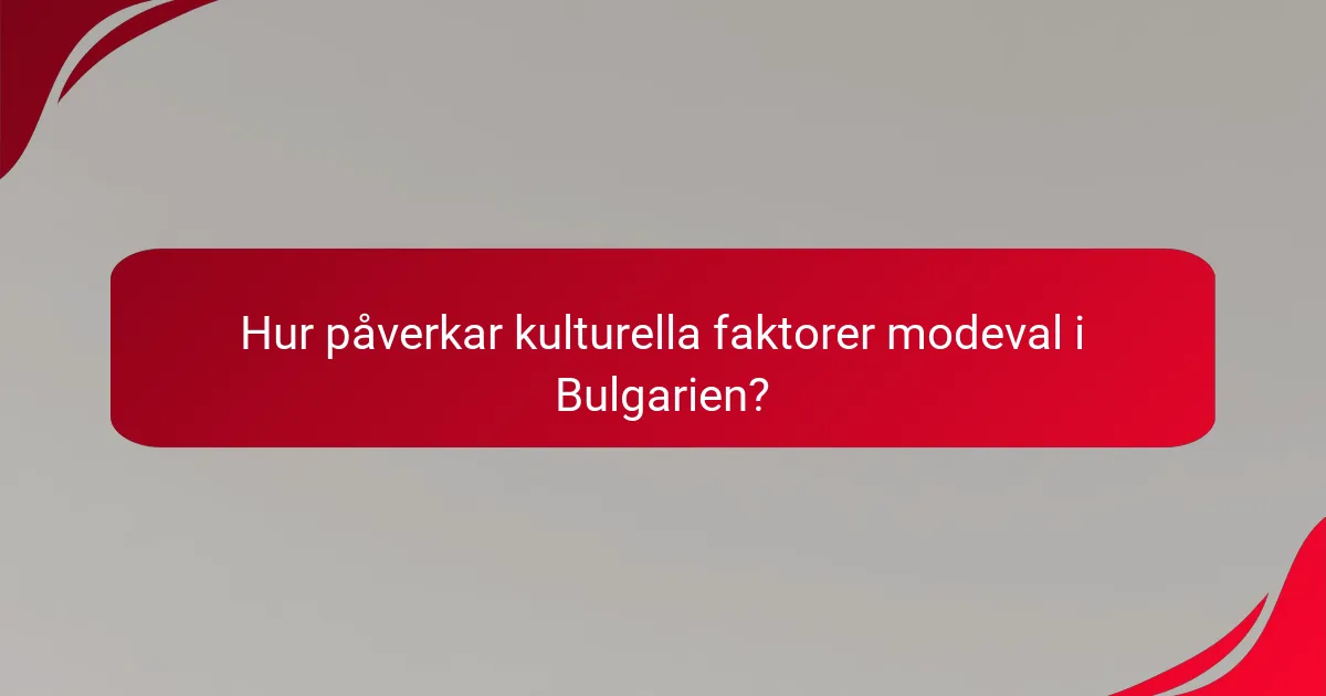 Hur påverkar kulturella faktorer modeval i Bulgarien?