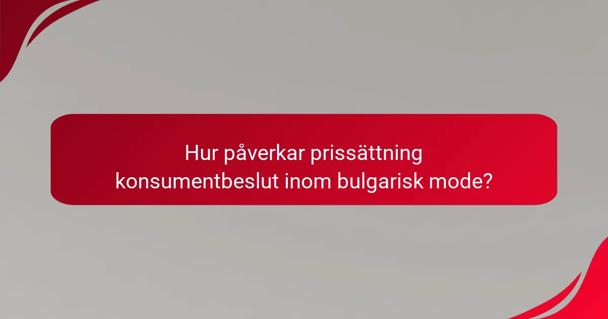 Hur påverkar prissättning konsumentbeslut inom bulgarisk mode?