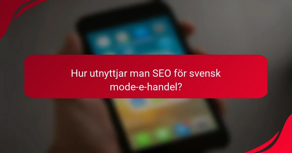 Hur utnyttjar man SEO för svensk mode-e-handel?