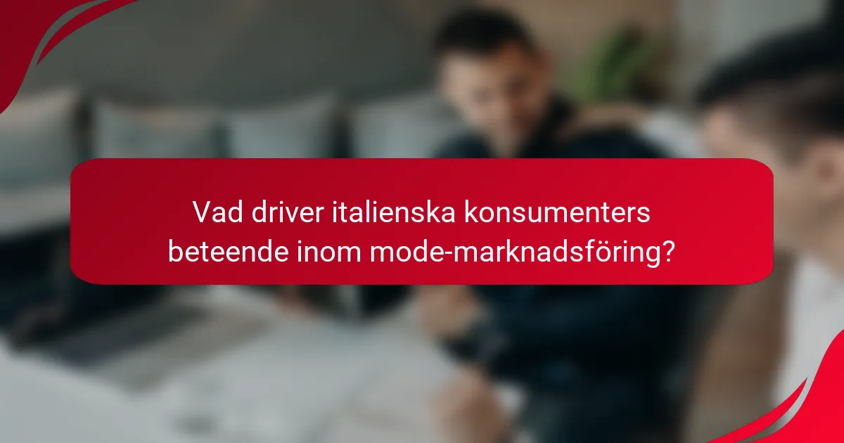 Vad driver italienska konsumenters beteende inom mode-marknadsföring?