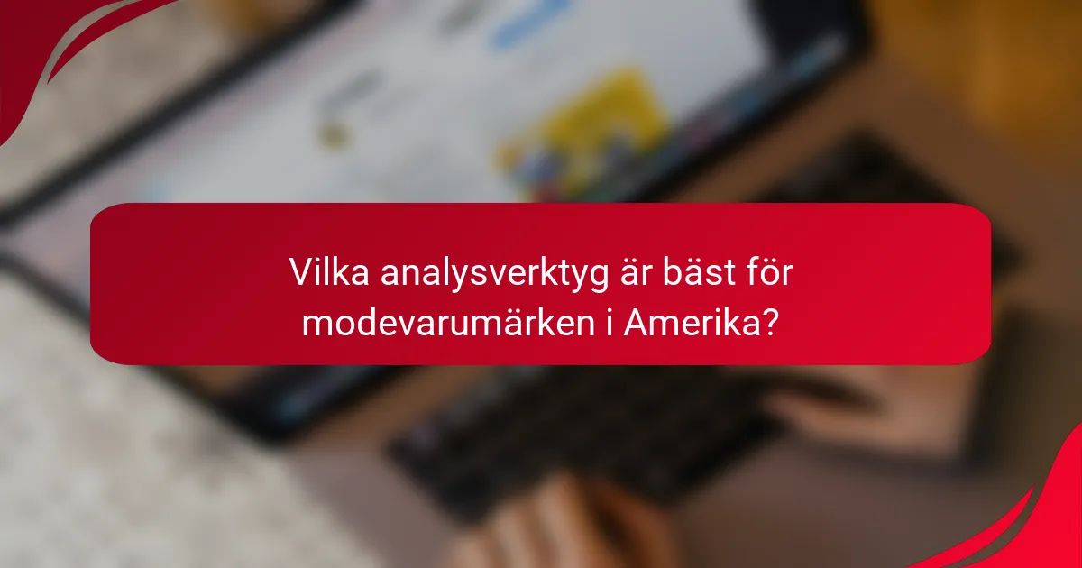 Vilka analysverktyg är bäst för modevarumärken i Amerika?