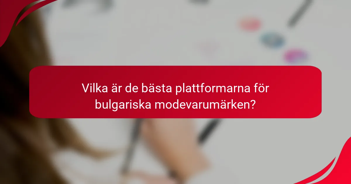 Vilka är de bästa plattformarna för bulgariska modevarumärken?