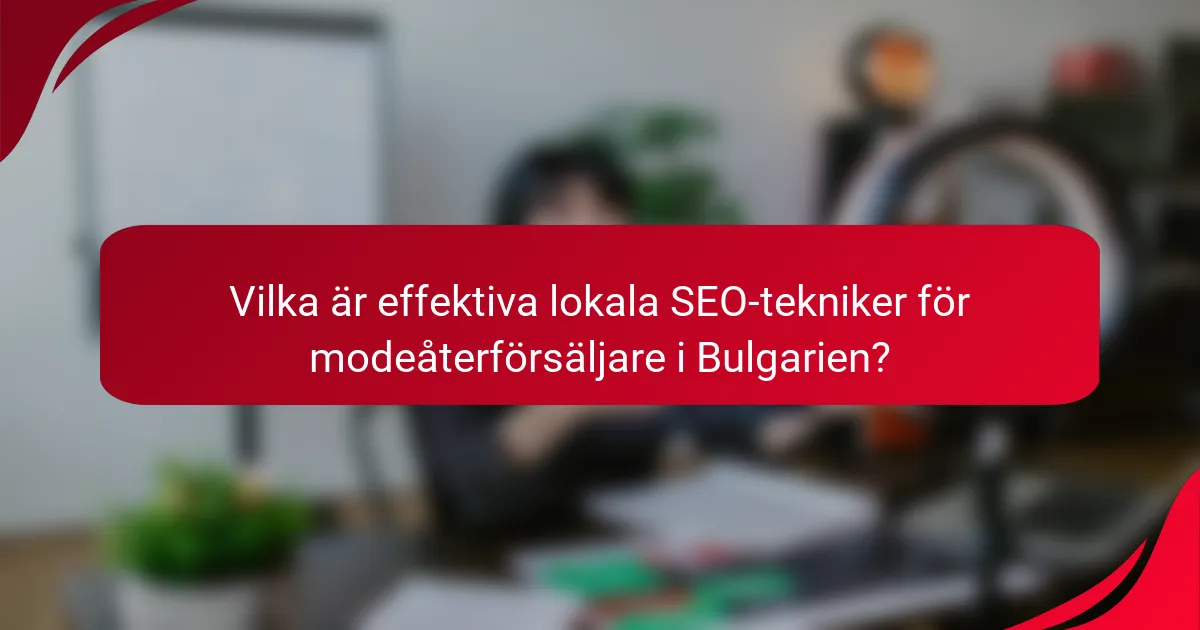 Vilka är effektiva lokala SEO-tekniker för modeåterförsäljare i Bulgarien?