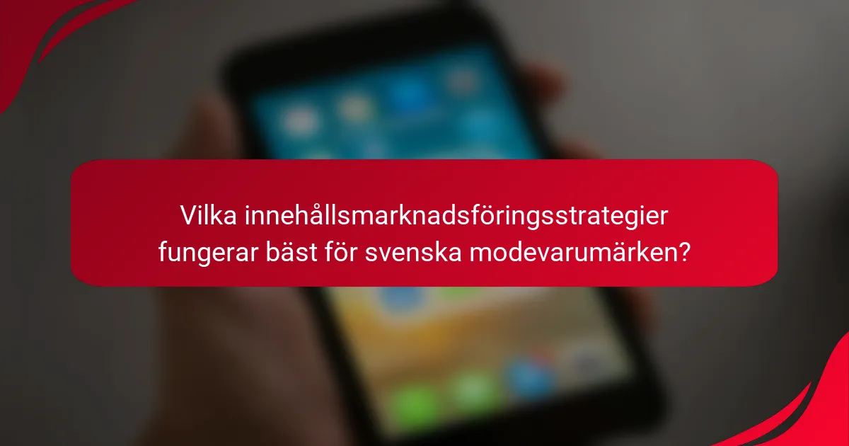 Vilka innehållsmarknadsföringsstrategier fungerar bäst för svenska modevarumärken?