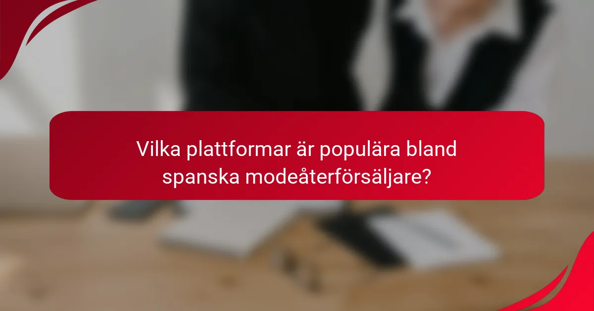 Vilka plattformar är populära bland spanska modeåterförsäljare?