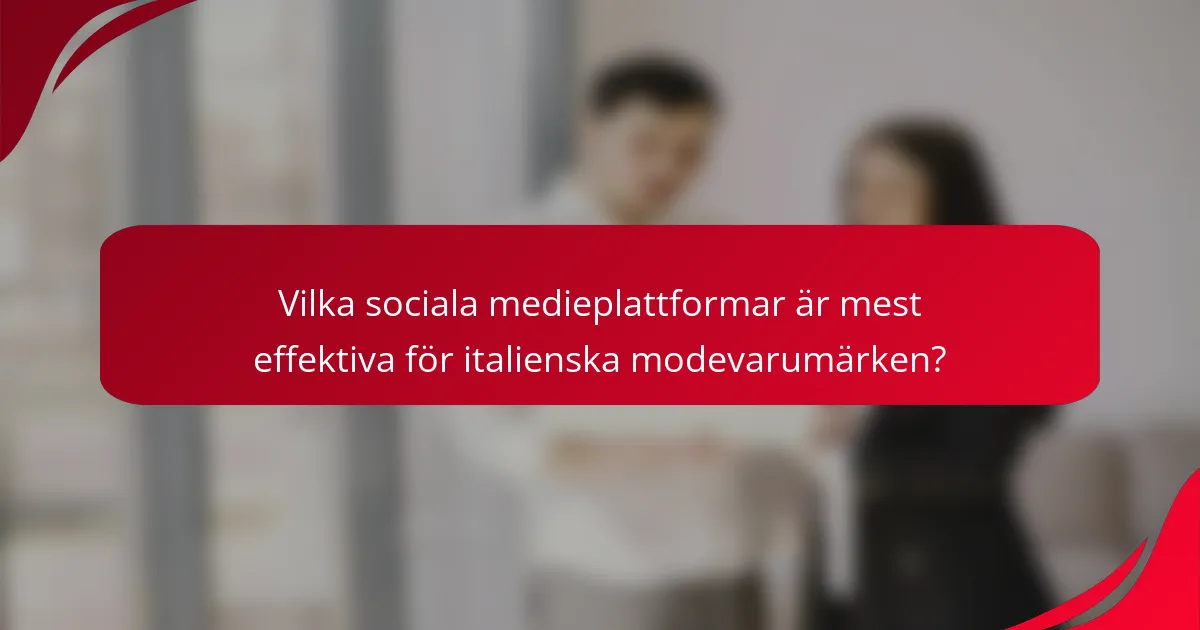 Vilka sociala medieplattformar är mest effektiva för italienska modevarumärken?