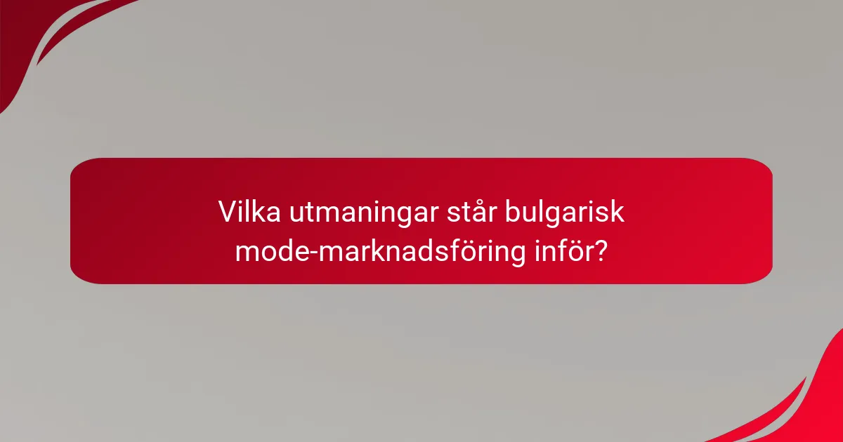 Vilka utmaningar står bulgarisk mode-marknadsföring inför?